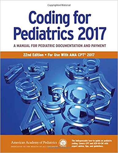 Coding for Pediatrics 2017: A Manual for Pediatric Documentation and Payment 22nd Edition - Orginal Pdf